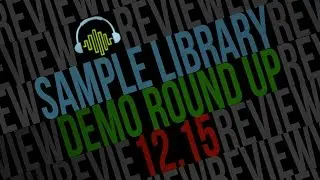 12&bull;15 Sample Library Demo Round Up Review