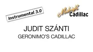 JUDIT SZ&Aacute;NTI Geronimo's Cadillac (Instrumental 3.0)