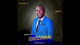 GADZIRIRAI KRISTU WEDU AVAKUDZOKA