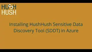 Installing Hush-Hush Sensitive Data Discovery Tool in MS Azure
