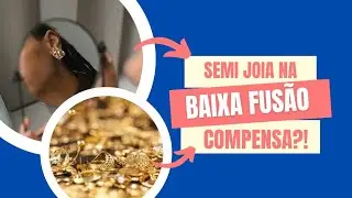 Semijoia Na Baixa Fusão Compensa Comprar No Bruto E Banhar?!