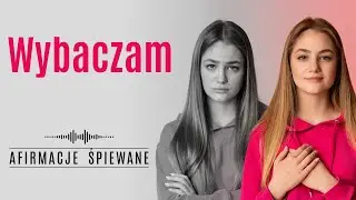WYBACZ INNYM, WYBACZ SOBIE, UWOLNIJ SIĘ OD BÓLU I ŻALU | Afirmacje Śpiewane | #wybaczenie 6:27