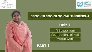 IGNOU| BSOC 111 Sociological Thinkers-1|Unit-1 Philosophical Foundations of Karl Marx’s Work| PART 1