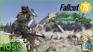 Fallout 76 - Acer Nitro 5 Performance Test - GTX 1050 TI + i5 8300h