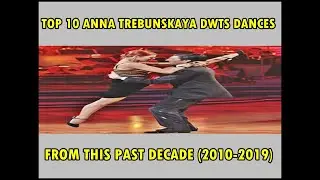 ANNA TREBUNSKAYA | TOP 10 DWTS DANCES FROM THIS PAST DECADE (2010-2019)