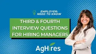 Third & Fourth Interview Questions for Hiring Managers in Agriculture | AgHires Tips