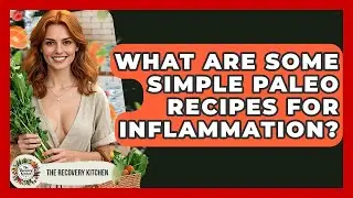 What Are Some Simple Paleo Recipes For Inflammation? - The Recovery Kitchen