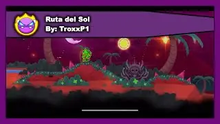 [DEMON LEVEL] Geometry Dash - Ruta del Sol by TroxxP1 100% Complete
