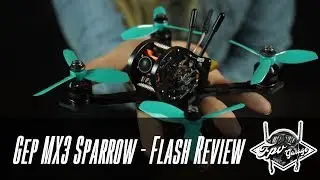 GEP MX3 Sparrow - Flash Review