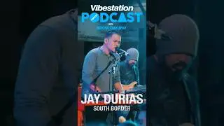 VIBESTATION PODCAST w/ JAY DURIAS OF SOUTH BORDER