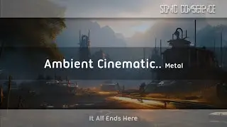 Ambient Cinematic Metal | It All Ends Here