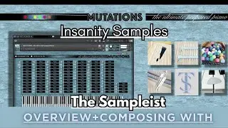 The Sampleist - Mutations - Ultimate Prepared Piano by Insanity Samples - Overview - Composing With