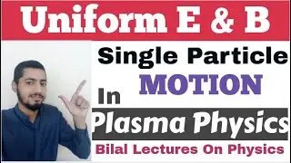 Motion of charge particle in uniform & Static magnetic field, Larmor radius, guiding centre, plasma