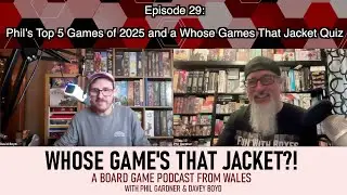 Whose Games That Jacket?! Episode 29 | A Board Game Podcast | Top 5 Games of 2025 inc.  Game Quiz