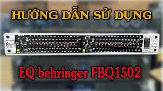 Hướng dẫn sử dụng eq ( lọc x&igrave;) behringer fbq1502 c&oacute; chống h&uacute; v&agrave; cắt sub duy nhất tr&ecirc;n thị trường.