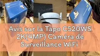 Avis sur la Tapo C520WS 2K(4MP) Caméra de Surveillance WiFi extérieur 360°, Vision Nocturne Couleur