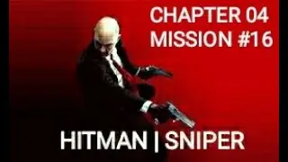 HITMAN SNIPER | CHAPTER 4 | MISSION #16