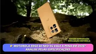 👉 Motorola Edge 60 Neo 5G Vale a Pena em 2026? An&aacute;lise Pelas Especifica&ccedil;&otilde;es