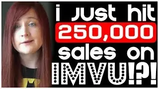 I hit 250,000 sales on IMVU!!