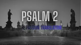 Psalm 2 The Passion Translation