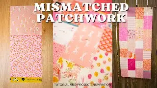 Transform your scraps into a beautiful PATCHWORK QUILT | EASY, FUN, UNFUSSY QUILTING