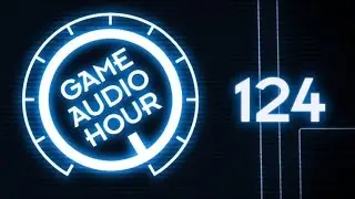 Game Audio Hour 124 - Discussing Project and Pay with Client