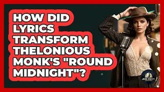 How Did Lyrics Transform Thelonious Monk's 