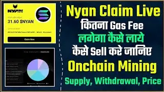 Nyan Claim Start कैसे Withdrawal करे || Nyan Claim Gas Fee कैसे रखे || OnChain Supply & Price Reveal