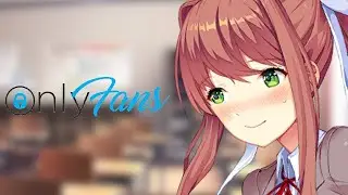 {DDLC Mod} Monika gets an OnlyFans and gets caught