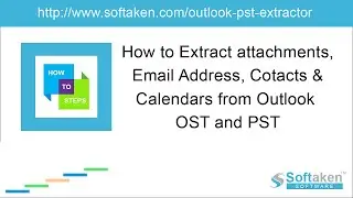 Softaken Outlook PST Extractor - How it Works version 3.0