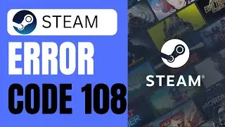 How To Fix Steam Error Code 108 | 2025
