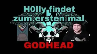 H0llyLP findet zum ersten mal GODHEAD!