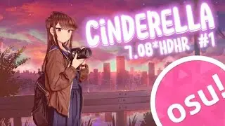Osu!droid Map:Cinderella by Cider girl 7.08★HDHR #1
