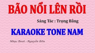 Karaoke Bão Nổi Lên Rồi Tone Nam