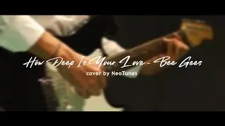 How Deep Is Your Love - Bee Gees (NeoTunes Cover)