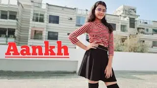 Aankh | Full Dance Cover | Abhigyaajaindancelife