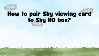 How to pair Sky viewing card to Sky HD box?