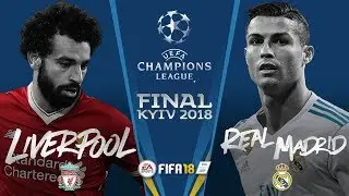 UEFA Champions League 2018 FINAL - Real Madrid vs Liverpool - FIFA 18