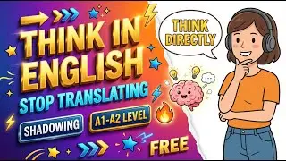 Think in English! 🧠 | Stop Translating in Your Head | Shadowing (A1-A2)