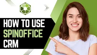 How to Use SpinOffice CRM | SpinOffice CRM Beginner Tutorial