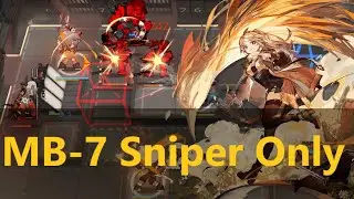 [Arknights] MB-7 - 4★ Sniperknights - 3 Operators