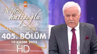 Nihat Hatipoğlu ile Dosta Doğru 405. Bölüm | 10 Kasım 2023