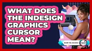 What Does The InDesign Graphics Cursor Mean?