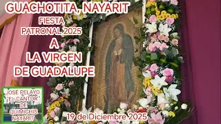 GUACHOTITA, NAYARIT. FIESTA PATRONAL 2025 PEREGRINACION Y MAS 19 DE DICIEMBRE 