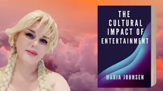 The Cultural Impact of Entertainment || Maria Johnsen's Book
