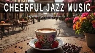 Cheerful Jazz Music ☕ Bossa Nova instrumental for  Working, Studying and Stress Relief