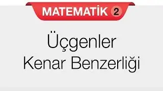 Üçgenlerde Benzerlik - Kenar Benzerliği - Temel Orantı Teoremi