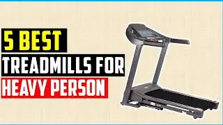 ✅Best Treadmills For Heavy Person-Top 5 Best Treadmill For Heavy People In 2024