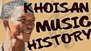 KHOISAN MUSIC HISTORY - African Music History and Culture