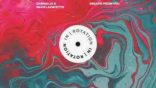 Casmalia, Sean Lafayette - Escape From You | IN / ROTATION